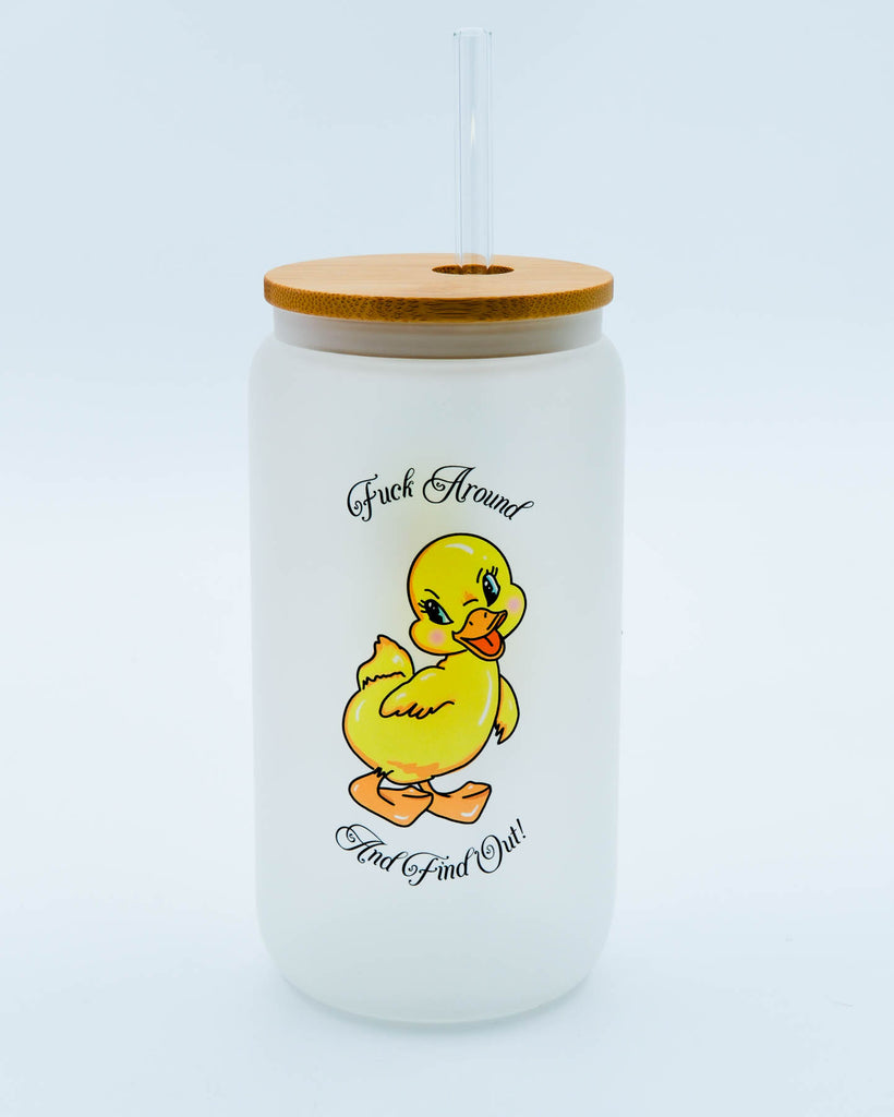 16 oz frosted glass cup with bamboo lid and glass straw featuring a vintage-style yellow duck illustration and the phrase “Fuck Around and Find Out,” sublimated by Electric Cat.
